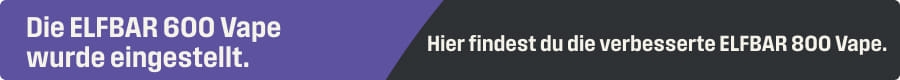 Der Elf Bar 600 wird eingestellt - Kaufen Sie sein Ersatzt den Elf Bar 800