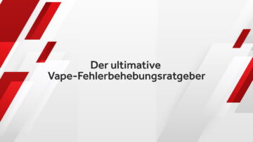 der-ultimative-vape-fehlerbehebungsratgeber